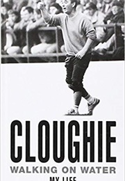 Cloughie: Walking on Water (Brian Clough)
