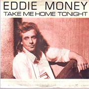 Take Me Home Tonight - Eddie Money