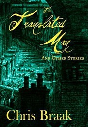 The Translated Man and Other Stories (Chris Braak)