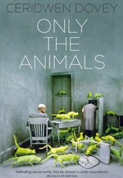 Only the Animals (Ceridwen Dovey)