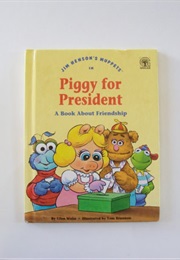 Jim Henson's Muppets in Piggy for President (Jim Henson Books, Ellen Weiss, Tom Brannon)
