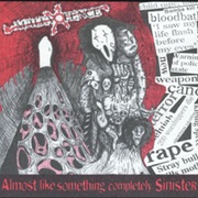 Almost Like Something Completely Sinister - Malevolence