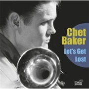 Chet Baker - Let&#39;s Get Lost