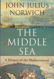 The Middle Sea: A History of the Mediterranean (John Julius Norwich)