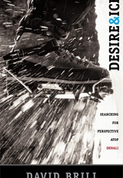 Desire & Ice: A Search for Perspective Atop Denali (David Brill)