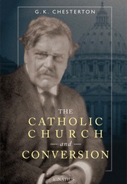 The Catholic Church and Conversion (G.K. Chesterton)