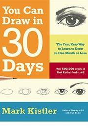 You Can Draw in 30 Days (Mark Kistler)