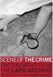 Scene of the Crime: Photographs From the LAPD Archive (James Ellroy (Introduction) & Tim B. Wride)
