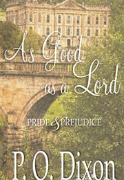 As Good as a Lord: Pride and Prejudice (P.O. Dixon)