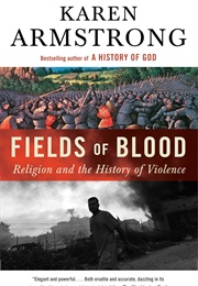 Fields of Blood: Religion and the History of Violence (Karen Armstrong)