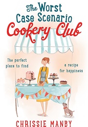The Worst Case Scenario Cookery Club (Chrissie Manby)