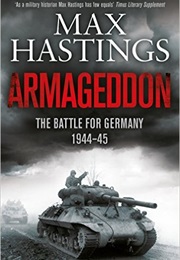 Armageddon: The Battle for Germany 1944–45 (Max Hastings)