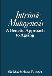 Intrinsic Mutagenesis: A Genetic Approach to Ageing (MacFarlane Burnet)