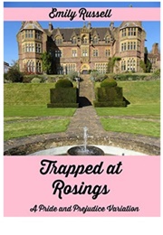 Trapped at Rosings: A Pride and Prejudice Variation (Emily Russell)
