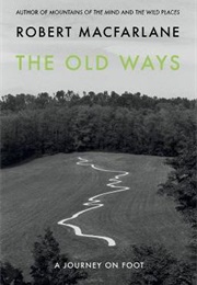 The Old Ways (Robert MacFarlane)