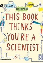 This Book Thinks You're a Scientist (Harriet Russell)