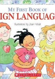 My First Book of Sign Language (Joan Holub)