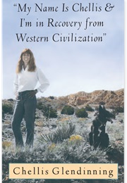 My Name Is Chellis and I&#39;m in Recovery From Western Civilization (Chellis Glendinning)