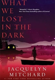 What We Lost in the Dark (Jacquelyn Mitchard)