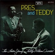 The Lester Young - Teddy Wilson Quartet - Pres and Teddy