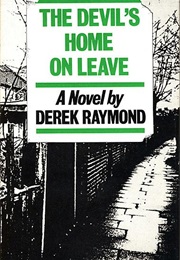 The Devil's Home on Leave (Derek Raymond)