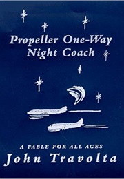 Propeller One-Way Night Coach: A Fable for All Ages (John Travolta)