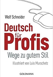 Deutsch Für Profis - Wege Zu Gutem Stil (Wolf Schneider)