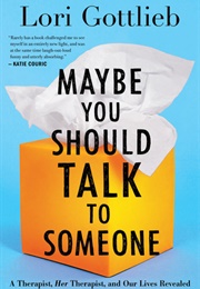 Maybe You Should Talk to Someone (Lori Gottlieb)