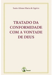 Tratado De Conformidade Com a Vontade De Deus (Santo Afonso Maria De Ligório)