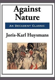 A Rebours (Against Nature)