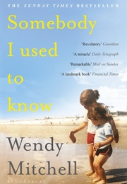 Someone I Used to Know (Wendy Mitchell)