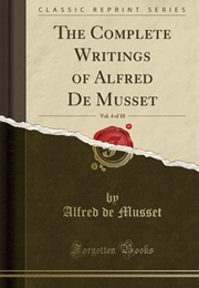 The Complete Writings of Alfred De Musset (Alfred De Musset)