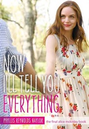 Now I'll Tell You Everything (Alice Finale) (Phyllis Reynolds Naylor)