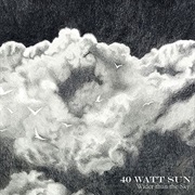 40 Watt Sun - Wider Than the Sky