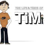 The Life & Times of Tim