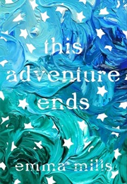 This Adventure Ends (Emma Mills)