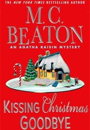 Agatha Raisin Kissing Christmas Goodbye (M C Beaton)