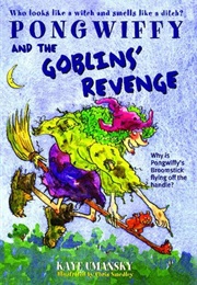 Pongwiffy and the Goblins Revenge (Umansky, Kaye)