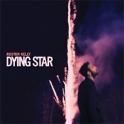 Ruston Kelly- Dying Star