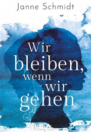 Wir Bleiben, Wenn Wir Gehen (Janne Schmidt)