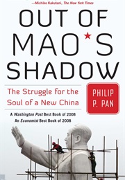 Out of Mao&#39;s Shadow: The Struggle for the Soul of a New China (Philip P. Pan)