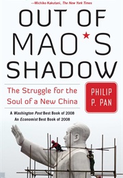 Out of Mao's Shadow: The Struggle for the Soul of a New China (Philip P. Pan)