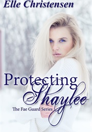 Protecting Shaylee (Elle Christensen)
