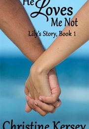 He Loves Me Not: A Novel of Suspense (Lily's Story, Book 1) (Christine Kersey)