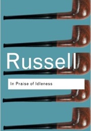 In Praise of Idleness and Other Essays (Bertrand Russell)