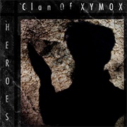 Clan of Xymox-  	"Heroes"