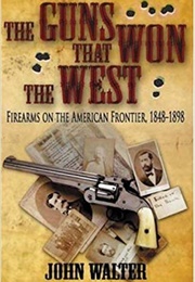 The Guns That Won the West (John Walter)