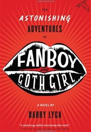 The Astonishing Adventures of Fanboy and Goth Girl (Barry Lyga)