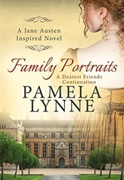 Family Portraits: A Dearest Friends Continuation (Pamela Lynne)