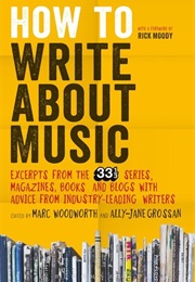 How to Write About Music (Ally-Jane Grossan & Marc Woodworth)